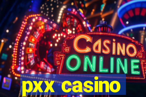 pxx casino